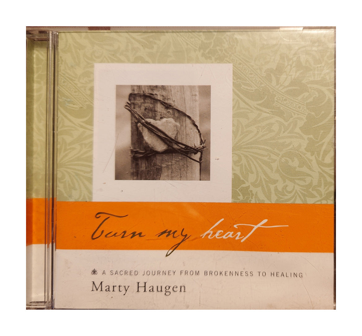 Turn my Heart - Marty Haugen - (A Sacred Journey From Brokenness To Healing)