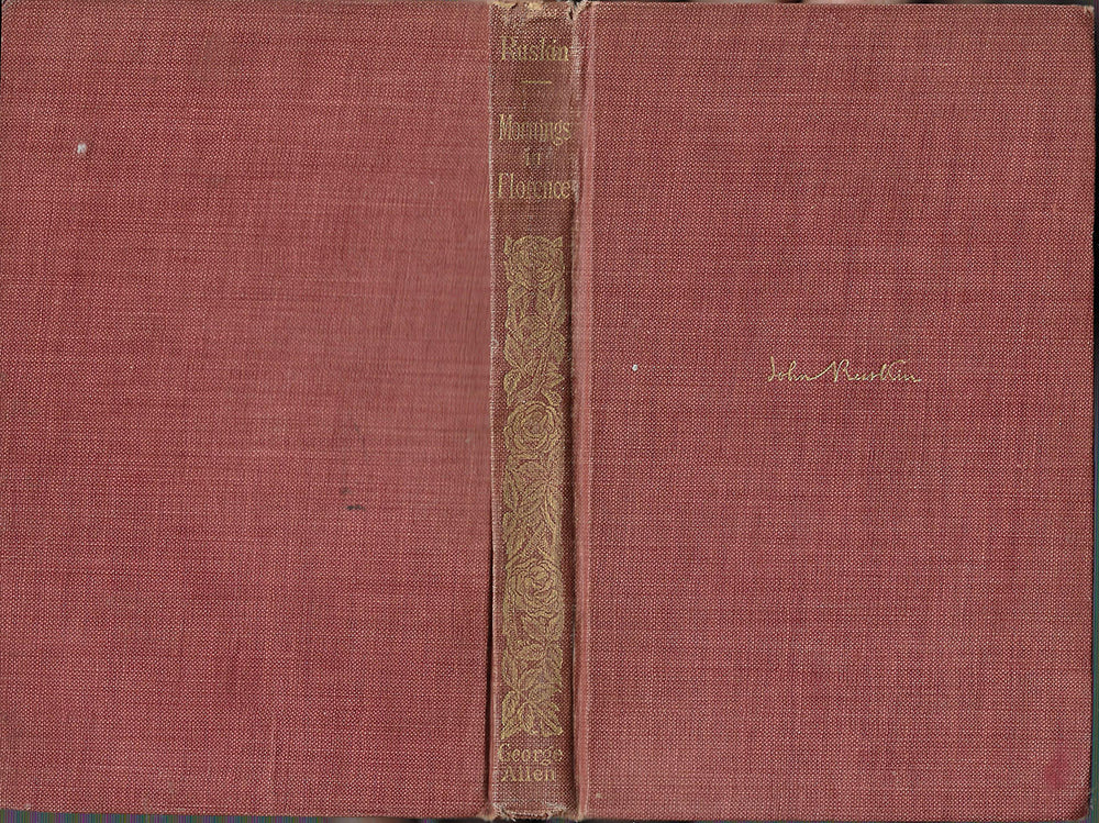 John Ruskin - Mornings in Florence - July 1904 HC