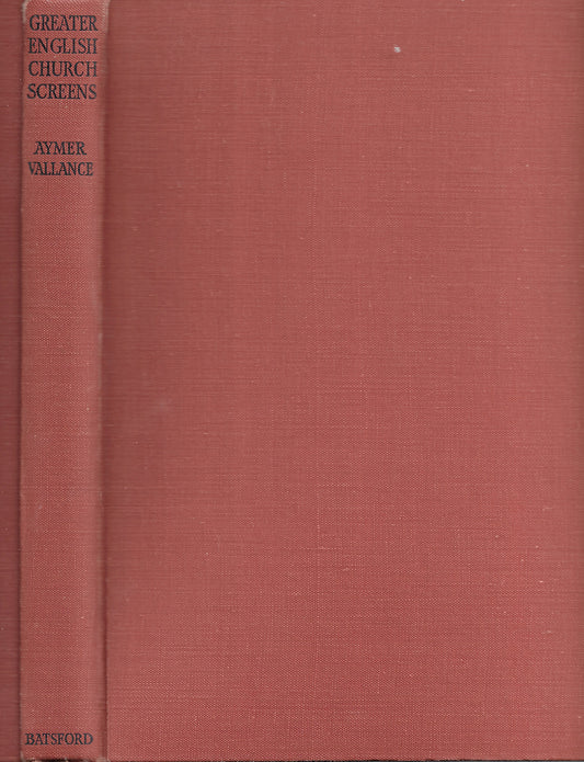 Greater England Church Screens - Aymer Vallance - Batsford 1st HC (1947)