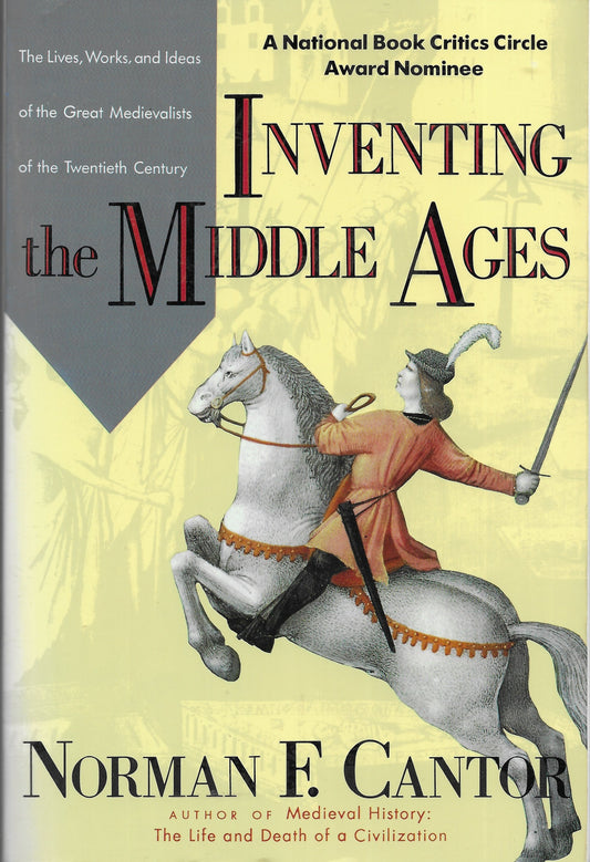 Inventing the Middle Ages - Norman F. Cantor - Quill TPB (1991)