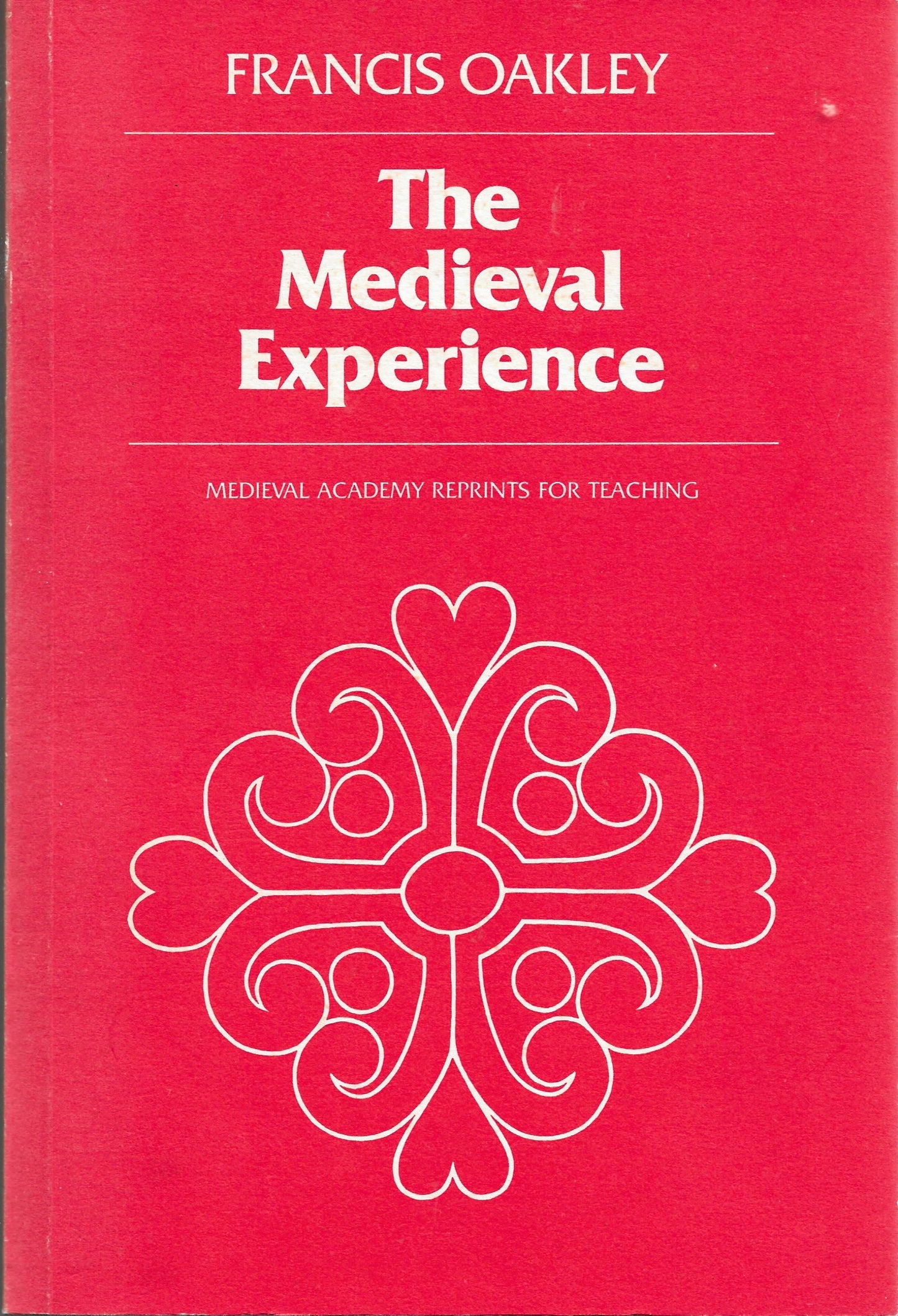 The Medieval Experience - Francis Oakley - Mart 23