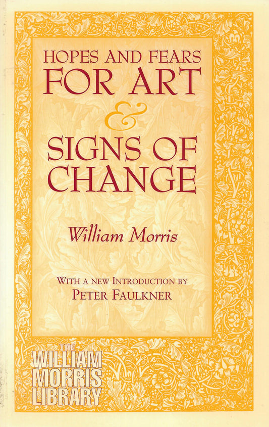 William Morris - Hopes and Fears For Art and Signs of Change - Thoemmes - UK - Tpb - 1994