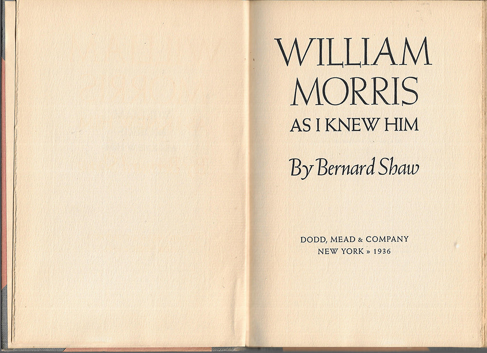 William Morris - How I knew him - By George Bernard Shaw - 1st HC 1936