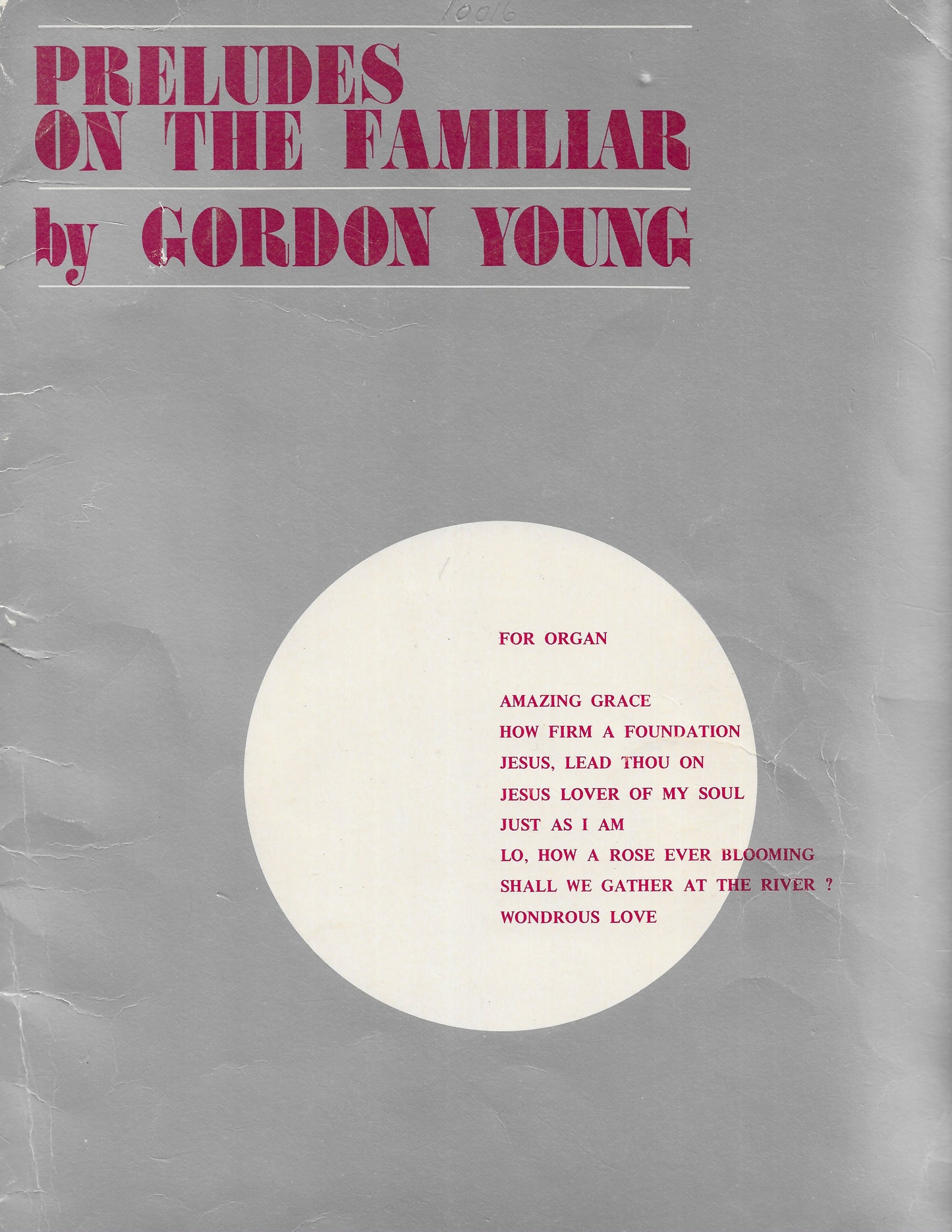 Preludes on the Familiar By Gordon Young Catalog# 4886 Organ