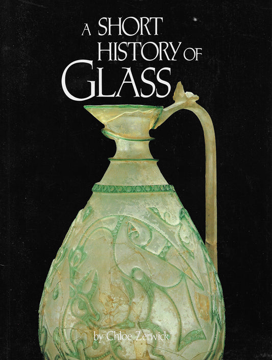 Short history of glass - Chloe Zerwick - Corning Abrams - Catalog (1990)