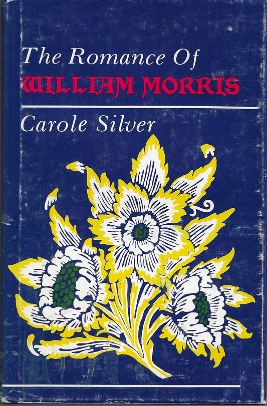 The Romance of William Morris - Carole Silver - HC Ohio Press